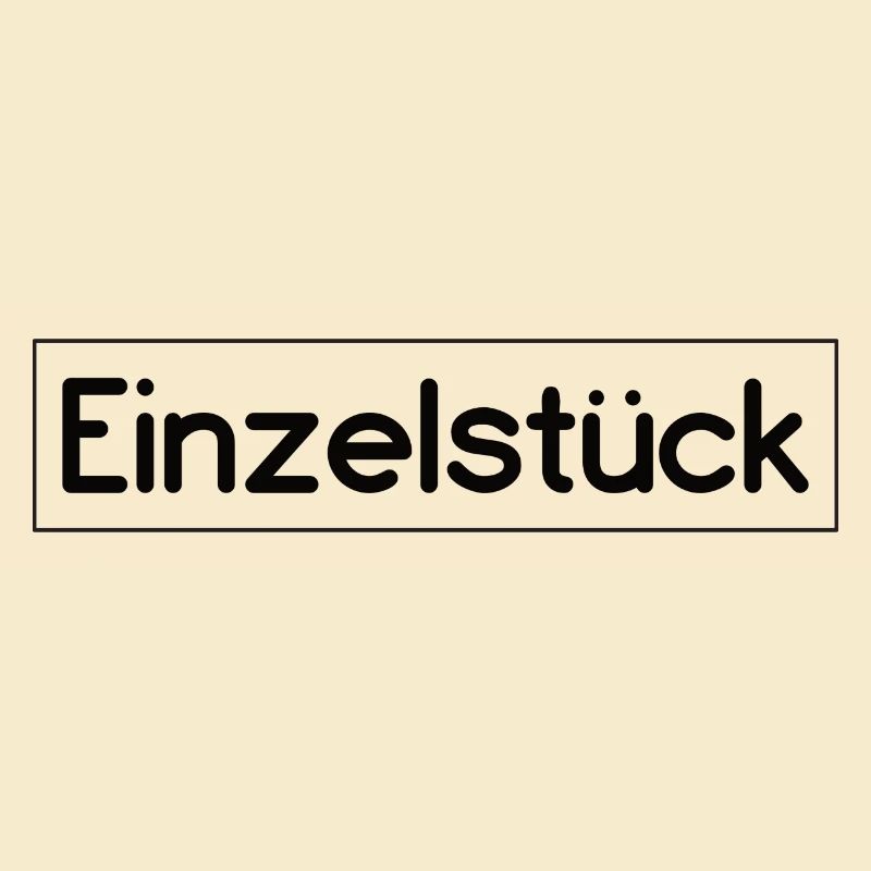 Einzelstück Spruch Design
