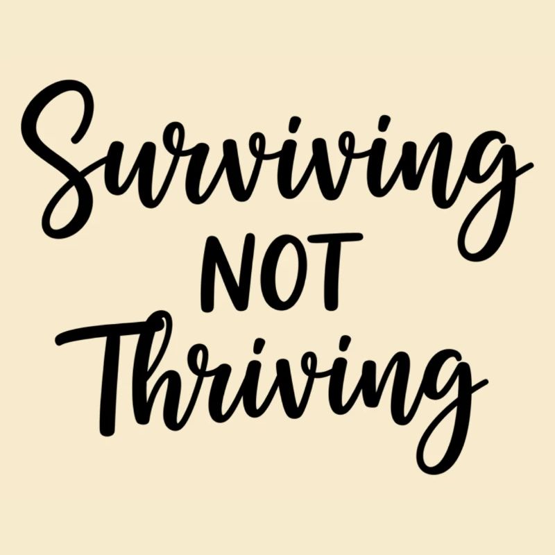 Surviving Not Thriving – Ehrlicher Spruch