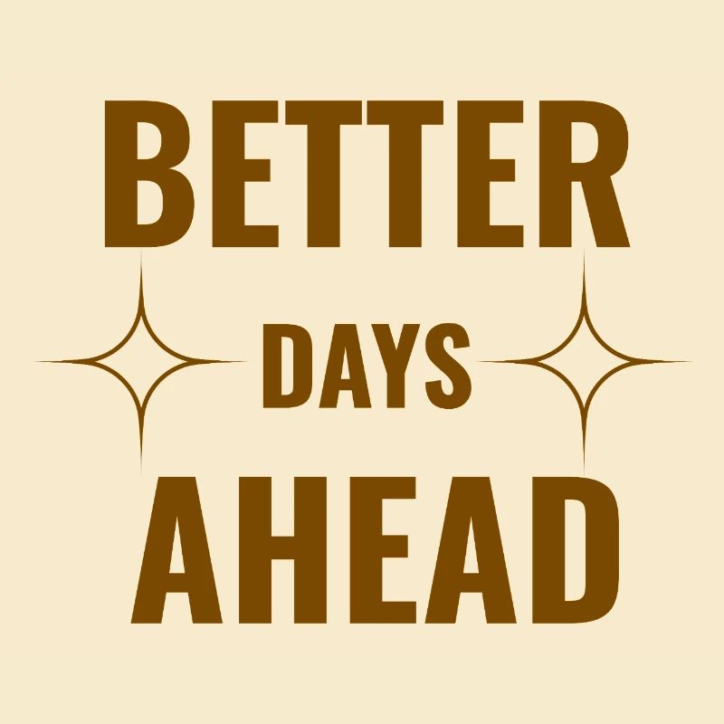 Better Days Ahead Premium Minimal Motivational Quo