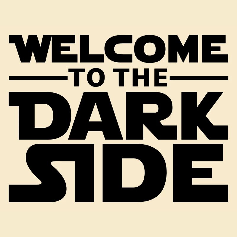 Welcome to the dark side
