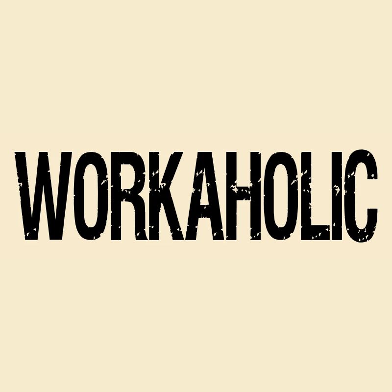 workaholic