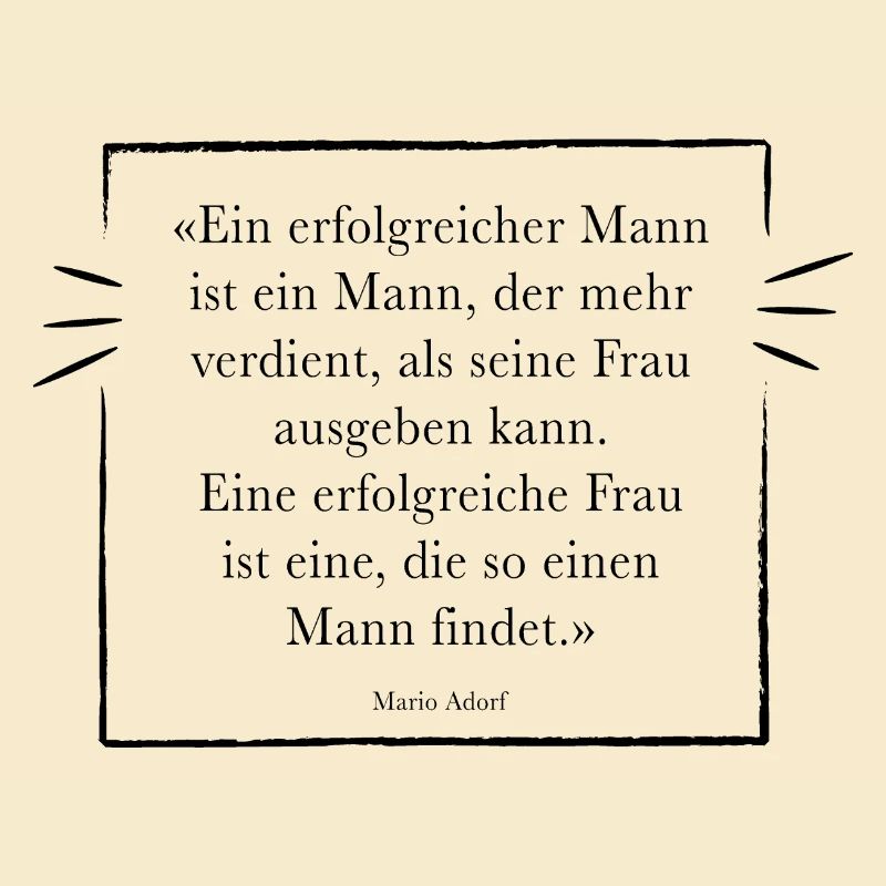 Ein erfolgreicher Mann ist ein Mann, der mehr verd
