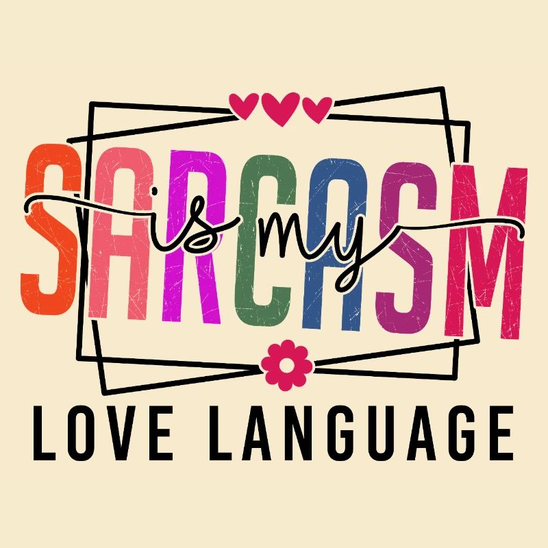 Le sarcasme est mon langage de l’amour