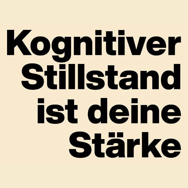 KOGNITIVER STILLSTAND IST DEINE STÄRKE. SARKASMUS