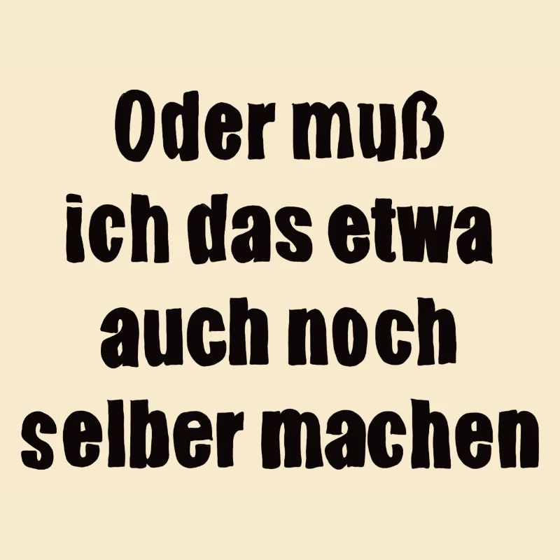 Oder muss ich das etwa auch selbst machen