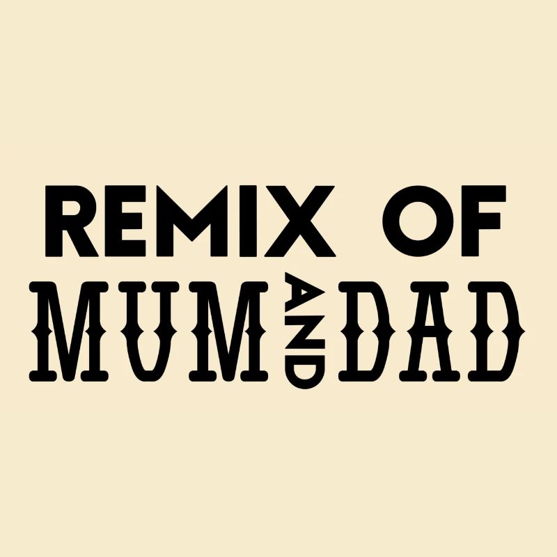 Remix of Mum and Dad