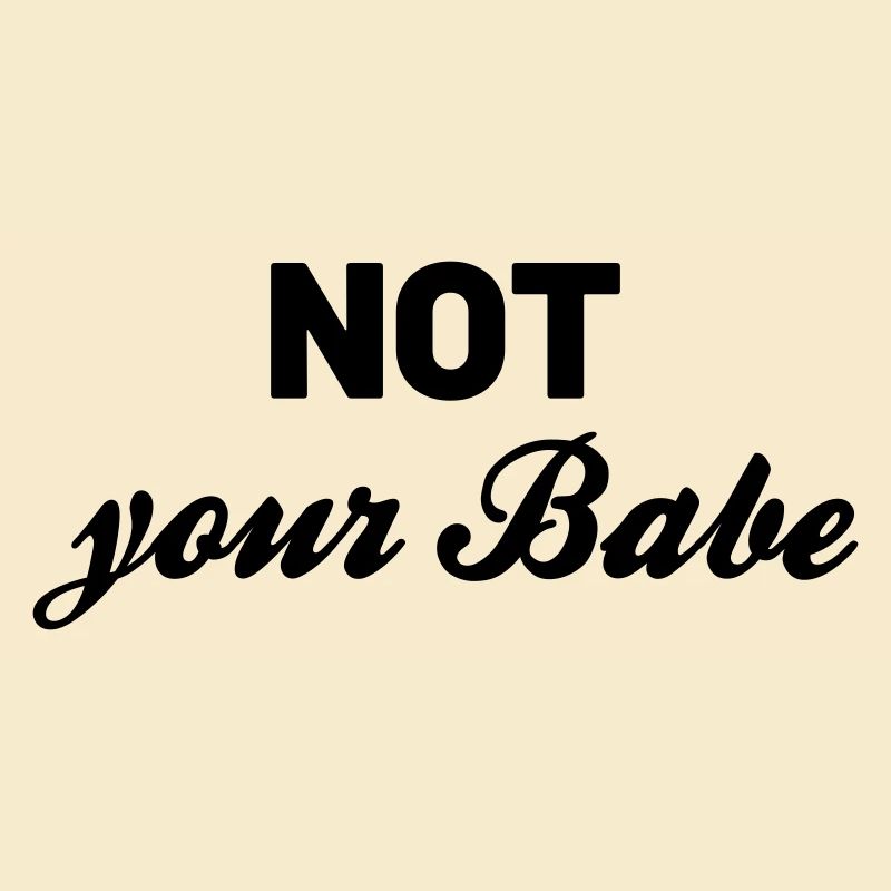 Not your Babe