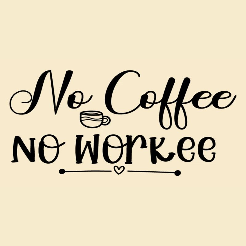 No Coffee No Workee