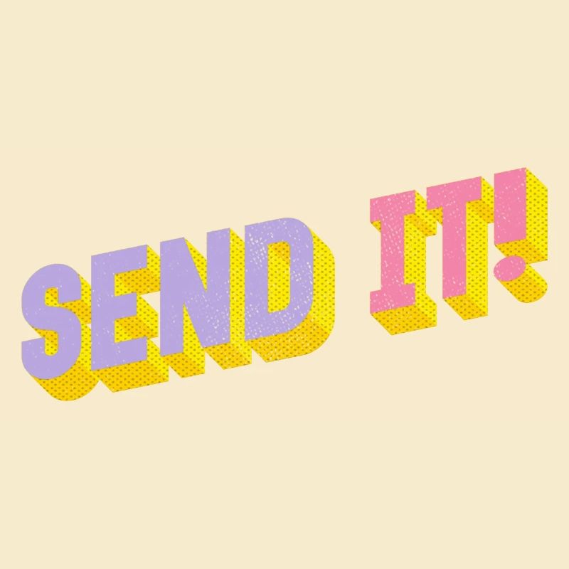 SEND IT!