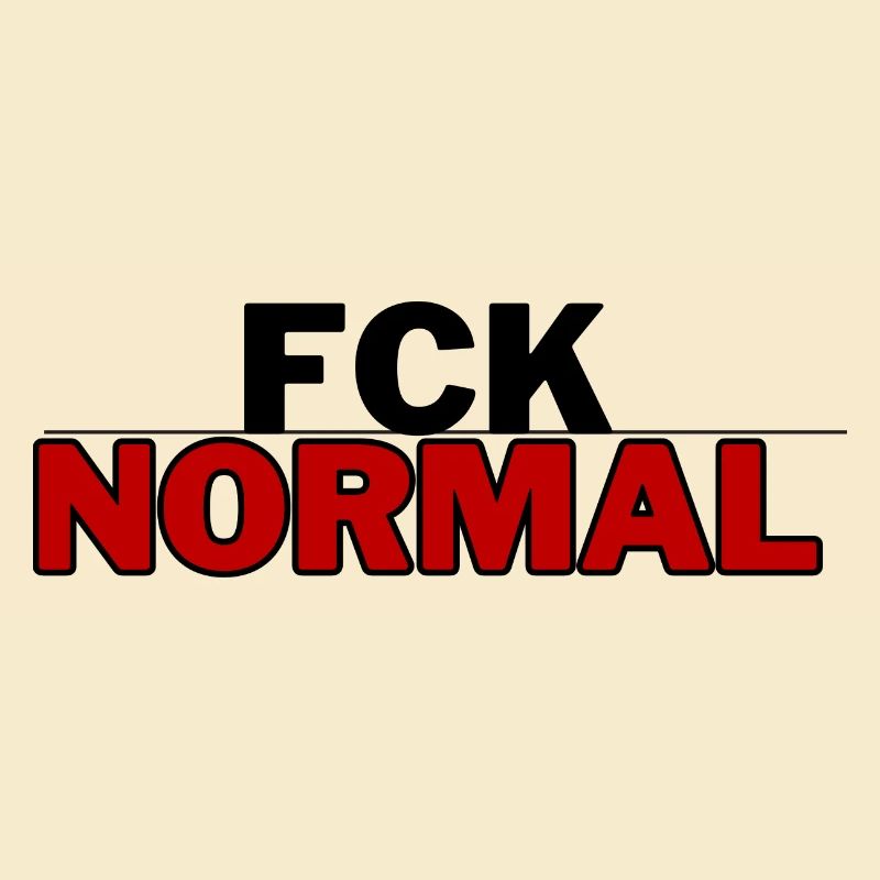 FCK NORMAL - for authenticity and individuality