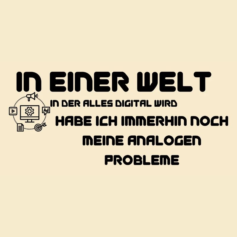 In einer Welt in der alles digital wird - Spruch