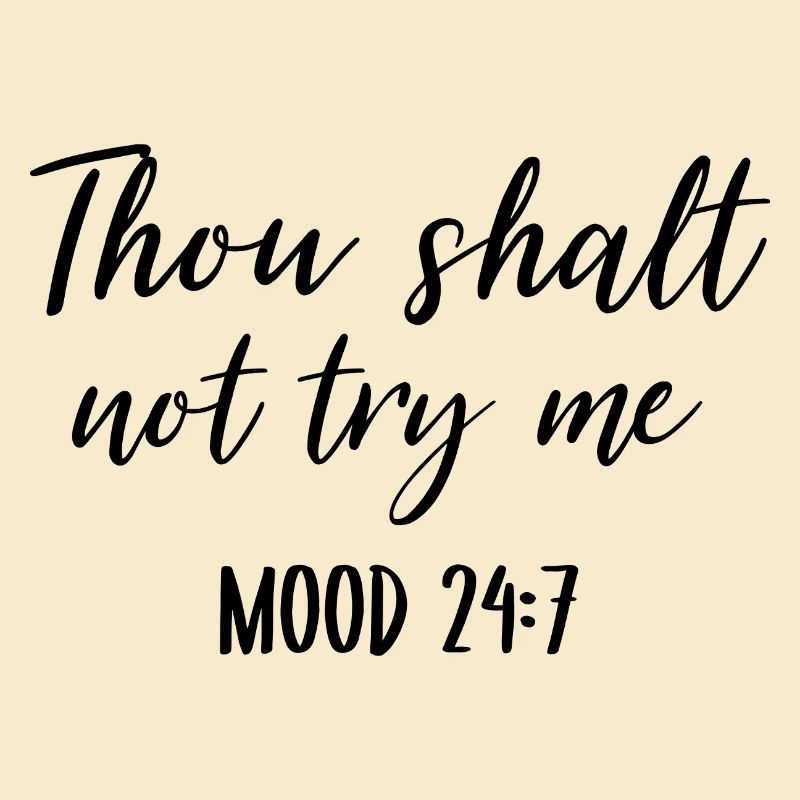 Thou Shalt Not Try Me Mood 24 7 