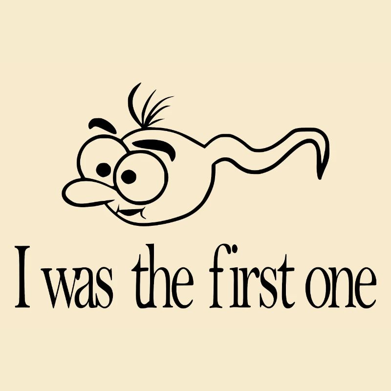 I was the first one Sperma lustig
