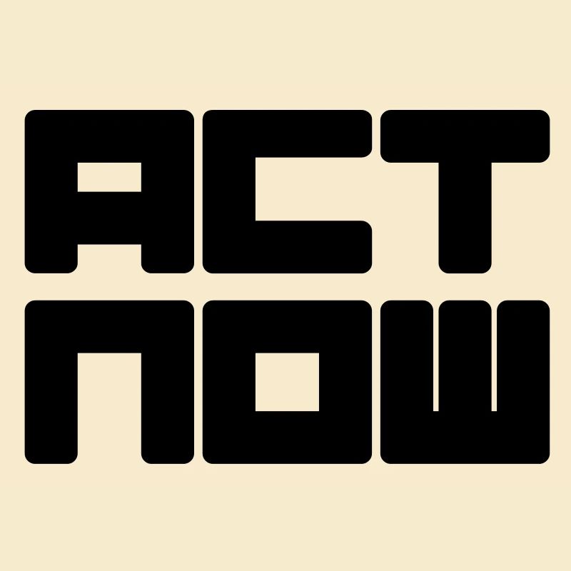 act now - appel à l'action immédiate