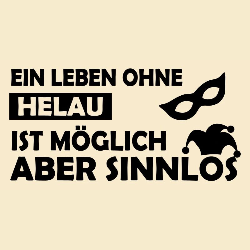 Ein Leben ohne Helau ist möglich....
