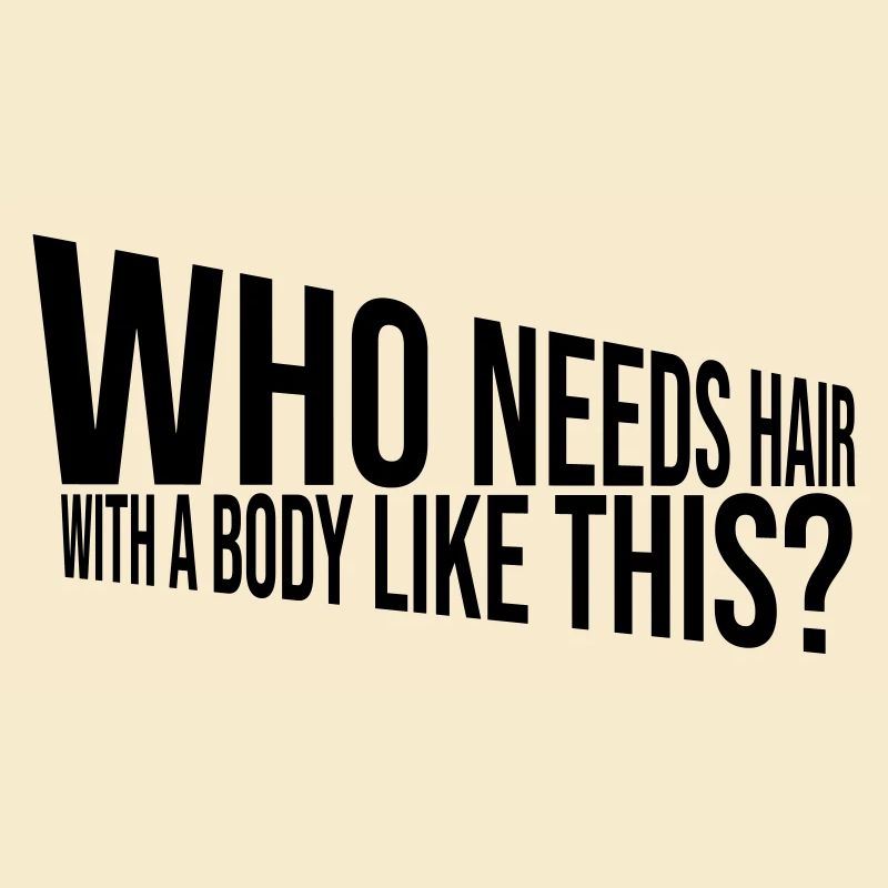 Who Needs Hair Spruch