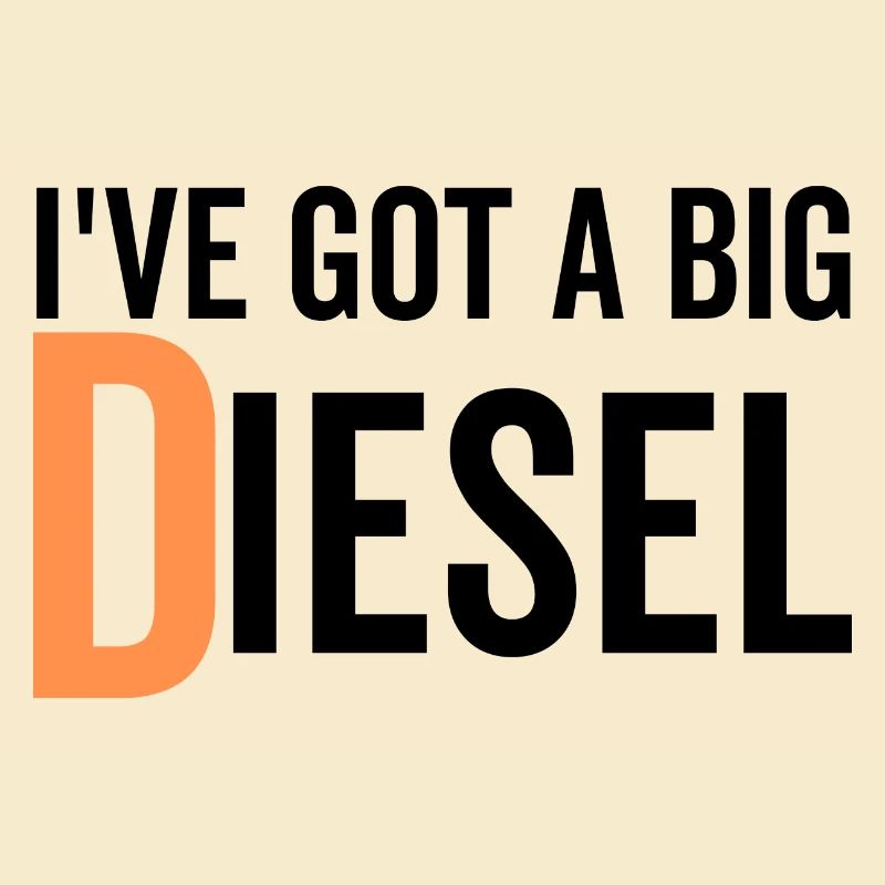 I've Got a Big Diesel