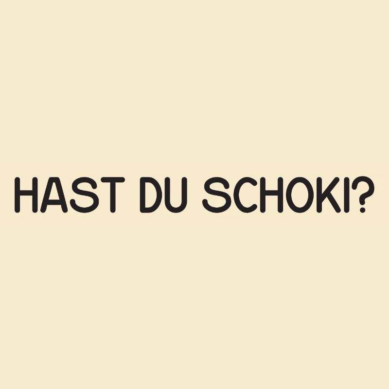 Hast du Schoki?