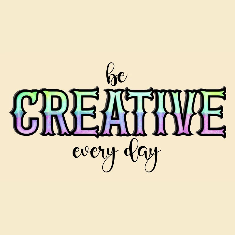 Be creative every day - sei jeden Tag kreativ