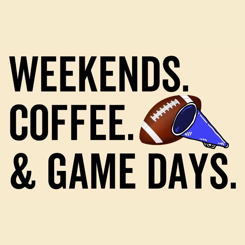 Weekends Coffee Game Days