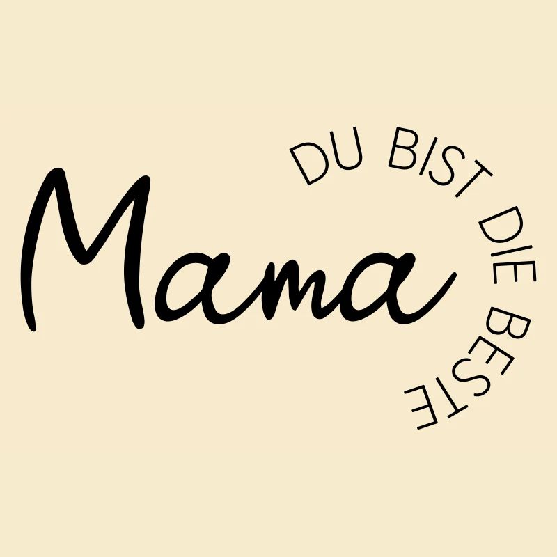 Mama-Liebe Statement - Mama du bist die Beste!