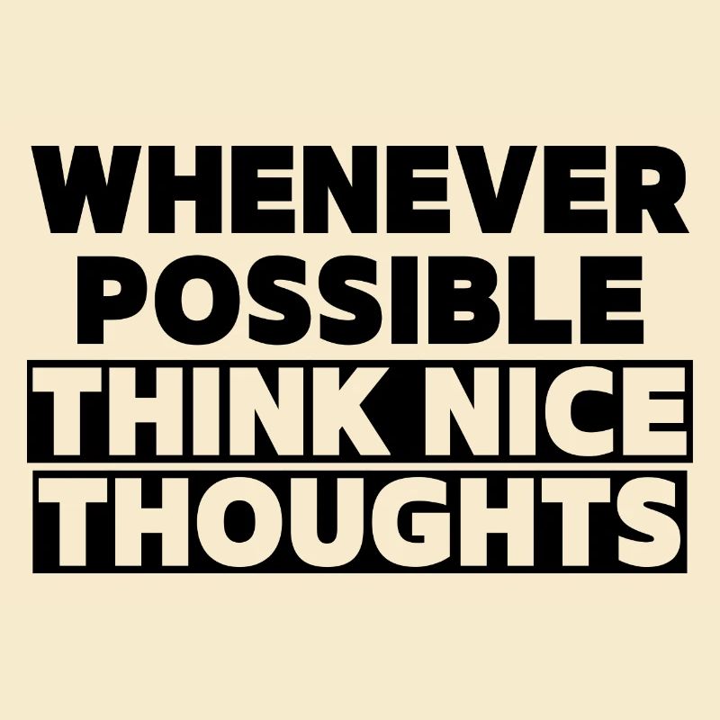 Think Nice Thoughts