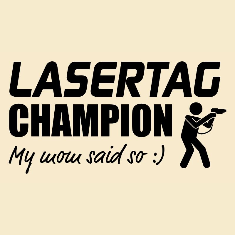 Lasertag Champion My Mum sad so