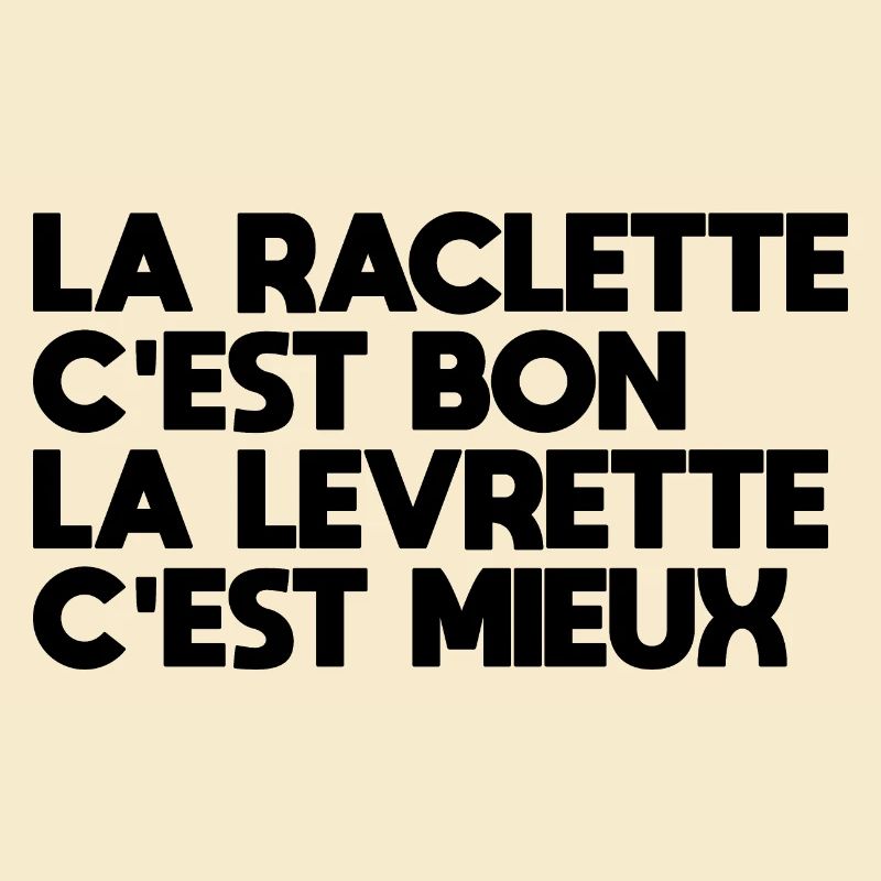 Raclette is good, is better