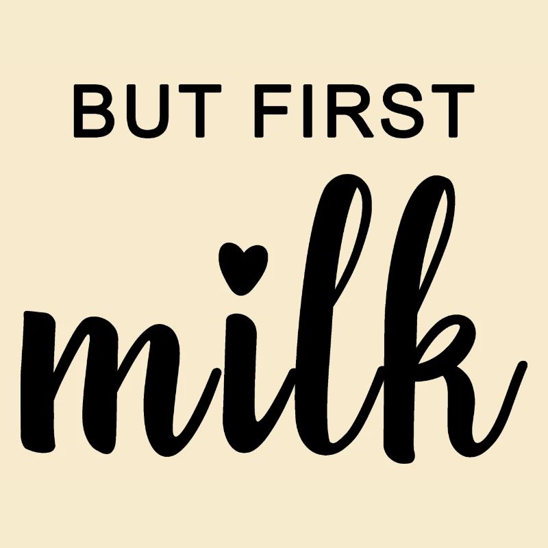 BUT FIRST MILK. Geschenkidee für Mutter & Kind