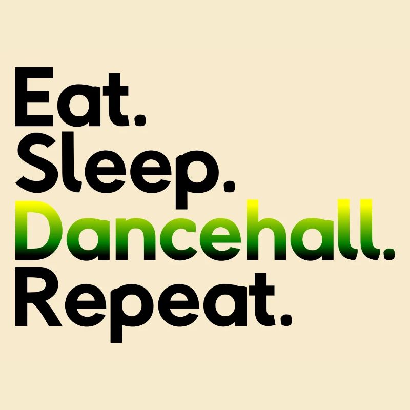 Eat Sleep Dancehall Repeat
