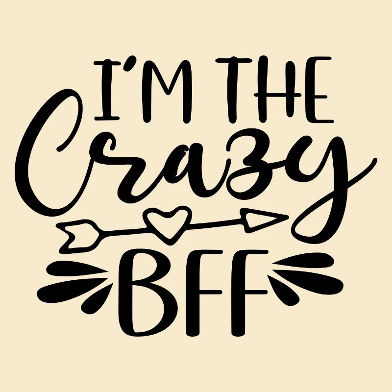 I'm The Crazy Bff