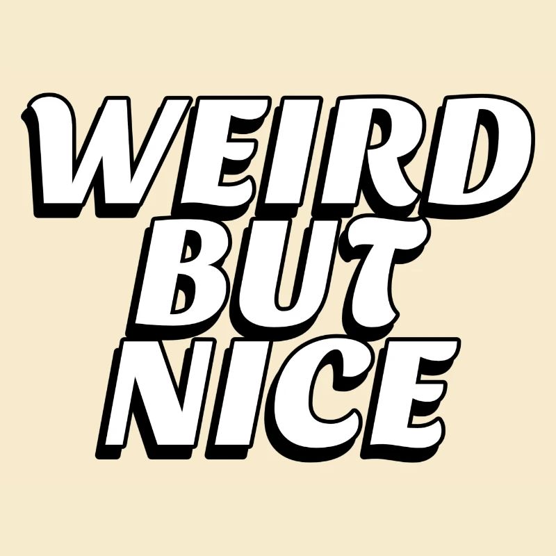 Weird but nice