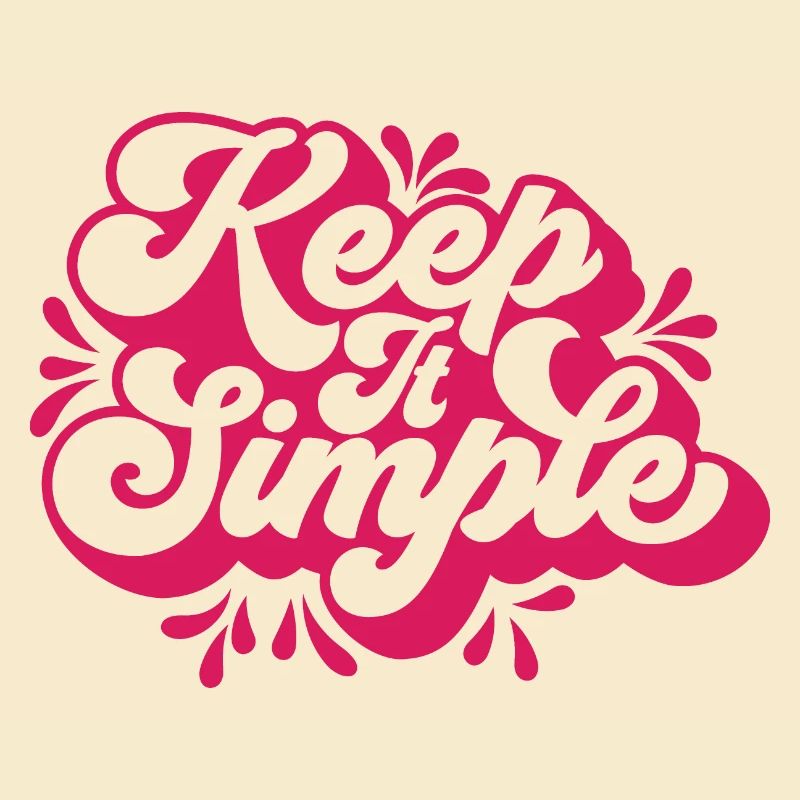 Keep it simple