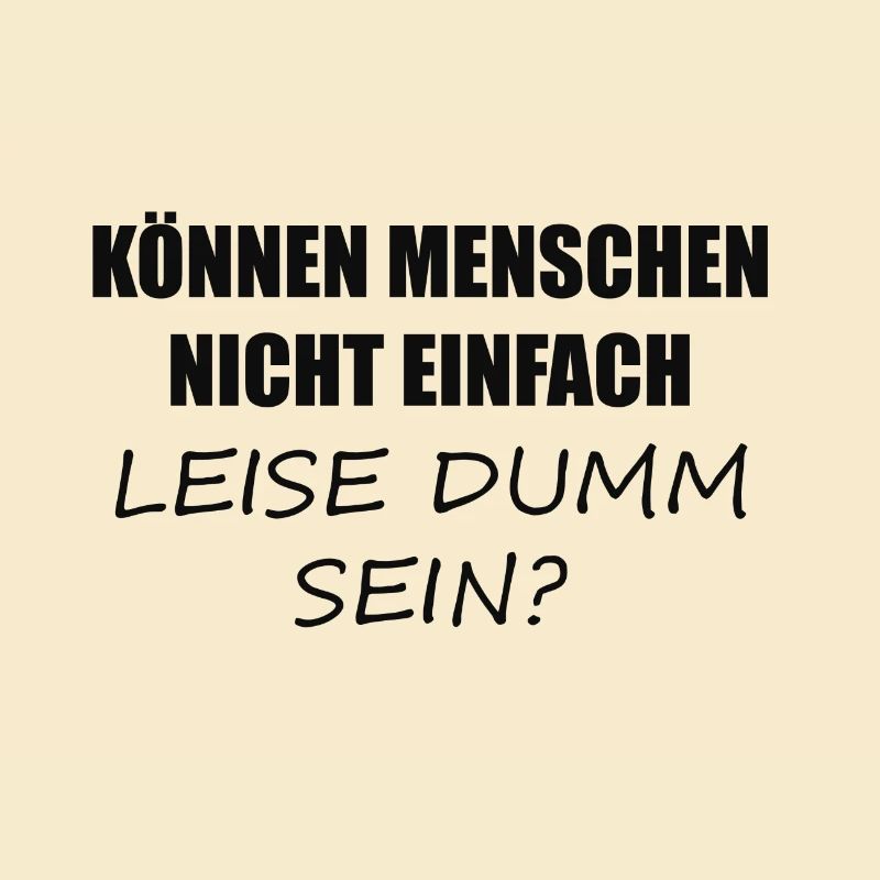 Können Menschen nicht einfach leide dumm sein?