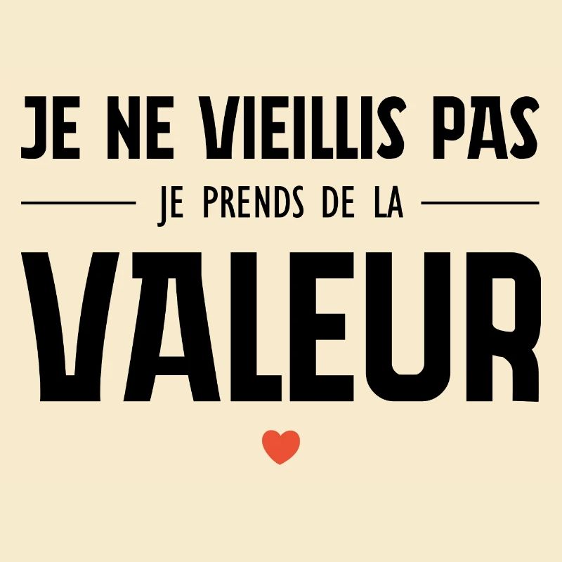I'm not getting old, I'm increasing in value