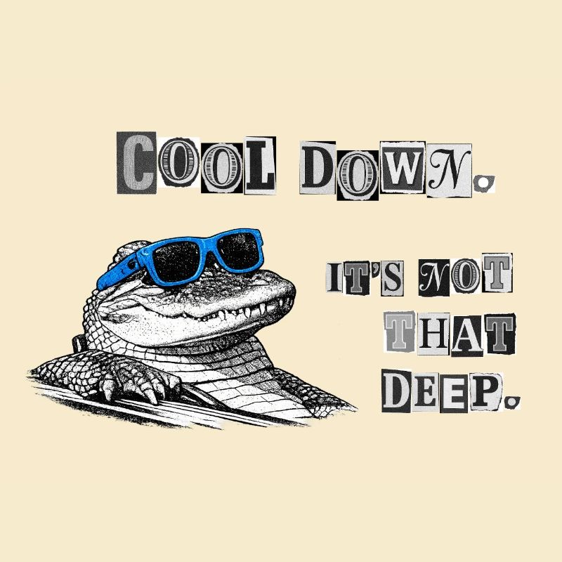 Cool Down – It's Not That Deep Crocodile Meme
