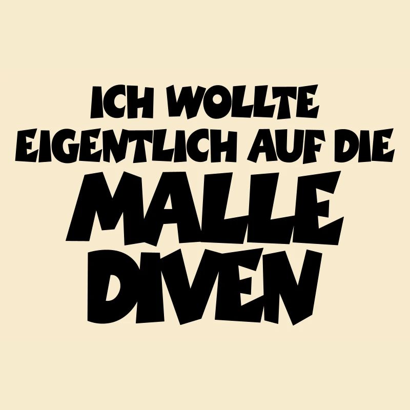 Ich wollte eigentlich auf die Malle Diven