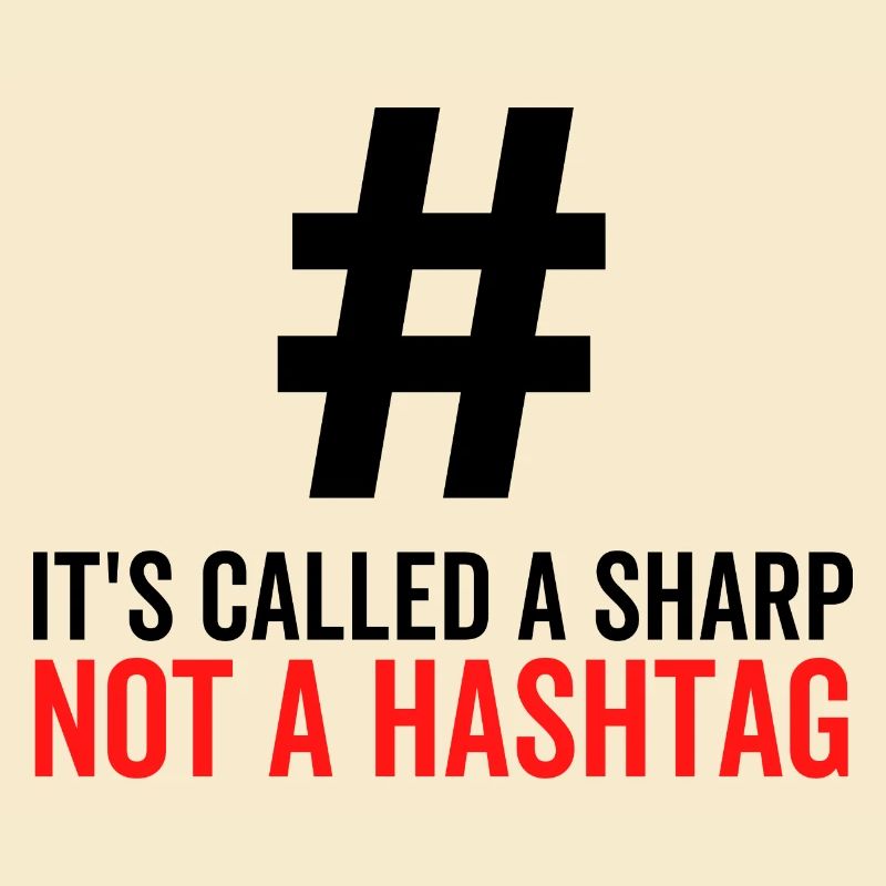 It's Called a Sharp Not a Hashtag