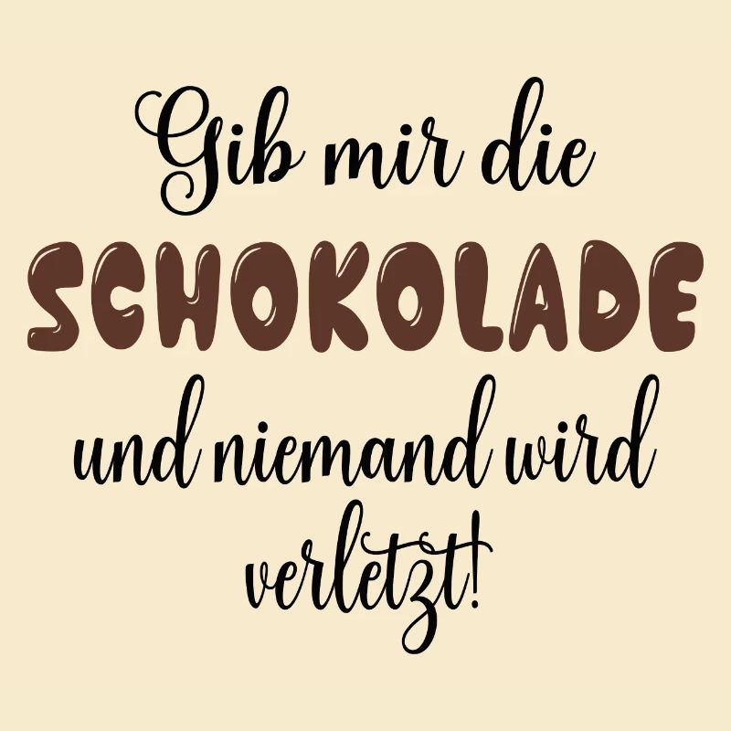 Gib mir die Schokolade und niemand wird verletzt!
