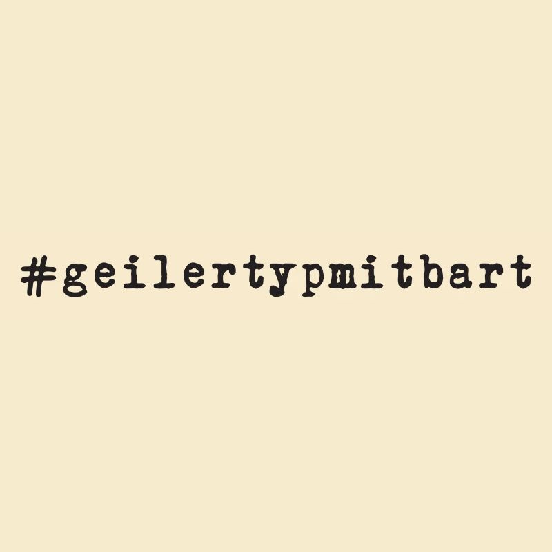 Geiler Typ Mit Bart - Hashtag #geilertypmitbart