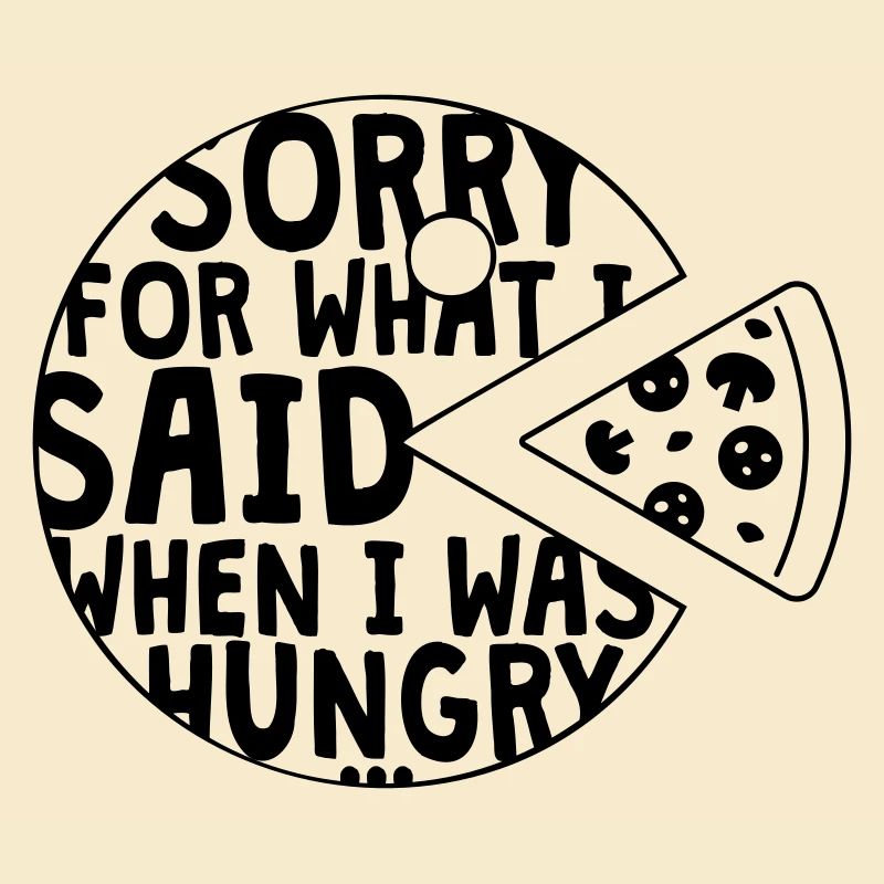 désolé pour ce que j’ai dit quand j’avais faim