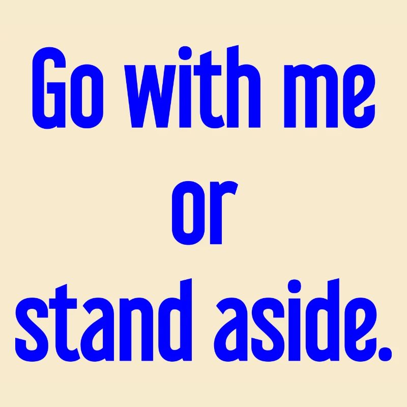 Geh mit oder beiseite