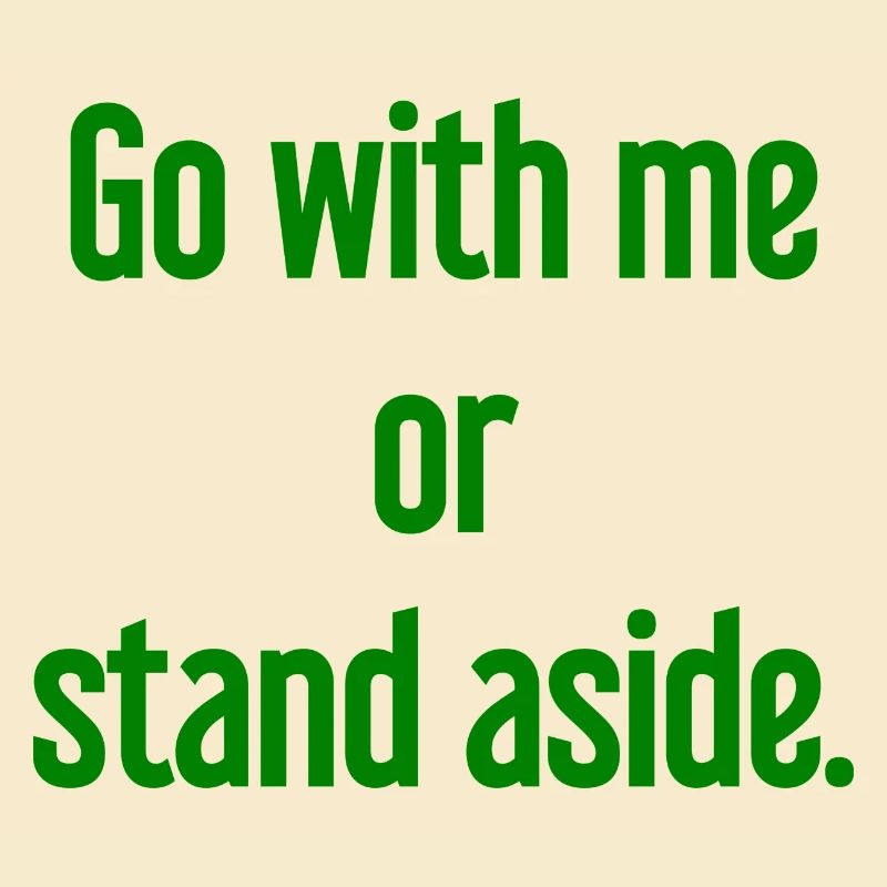 Geh mit oder beiseite