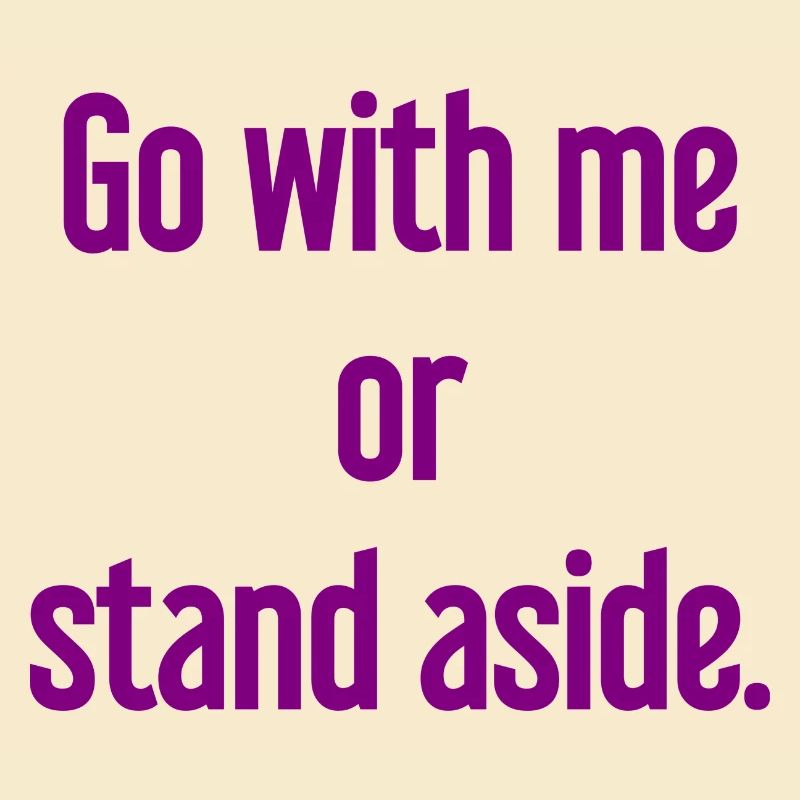 Geh mit oder beiseite