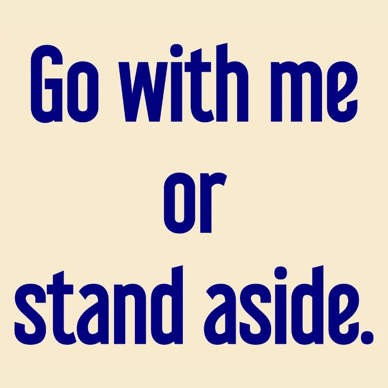 Geh mit oder beiseite