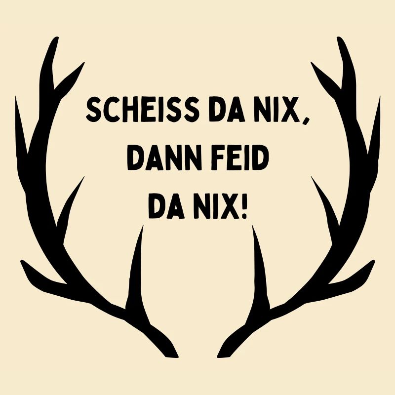 Scheiss da nix, dann feid da nix