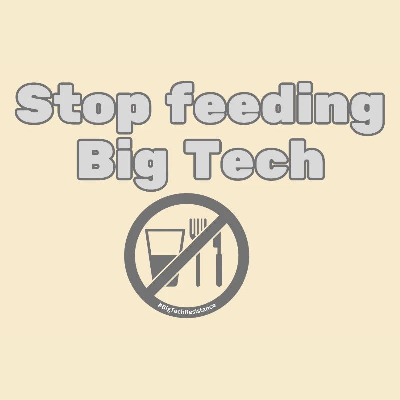 Stop Feeding Big Tech - Privacy Protest Design