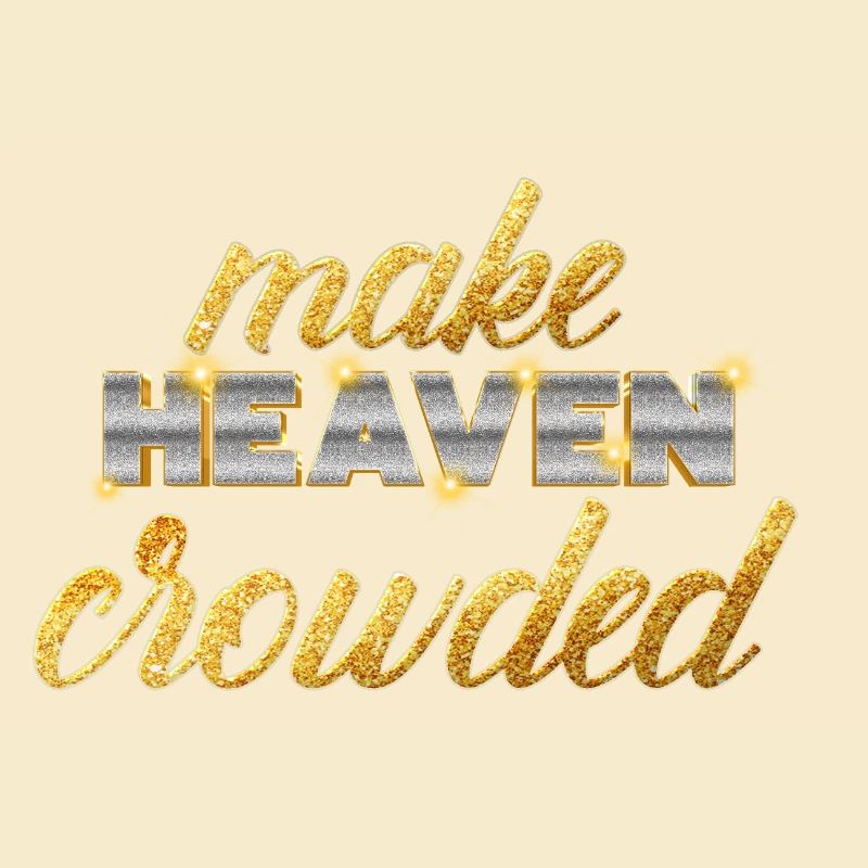 Make Heaven Crowded Glaube Design