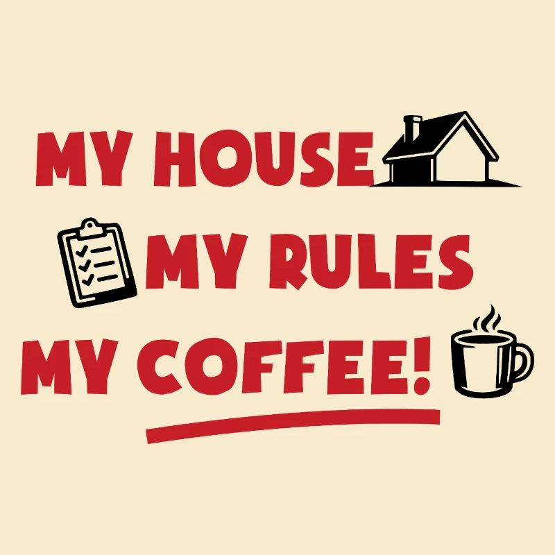 Ma maison, mes règles, mon café