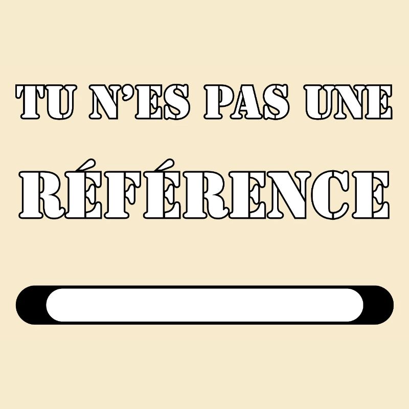 YOU ARE NOT A REFERENCE.